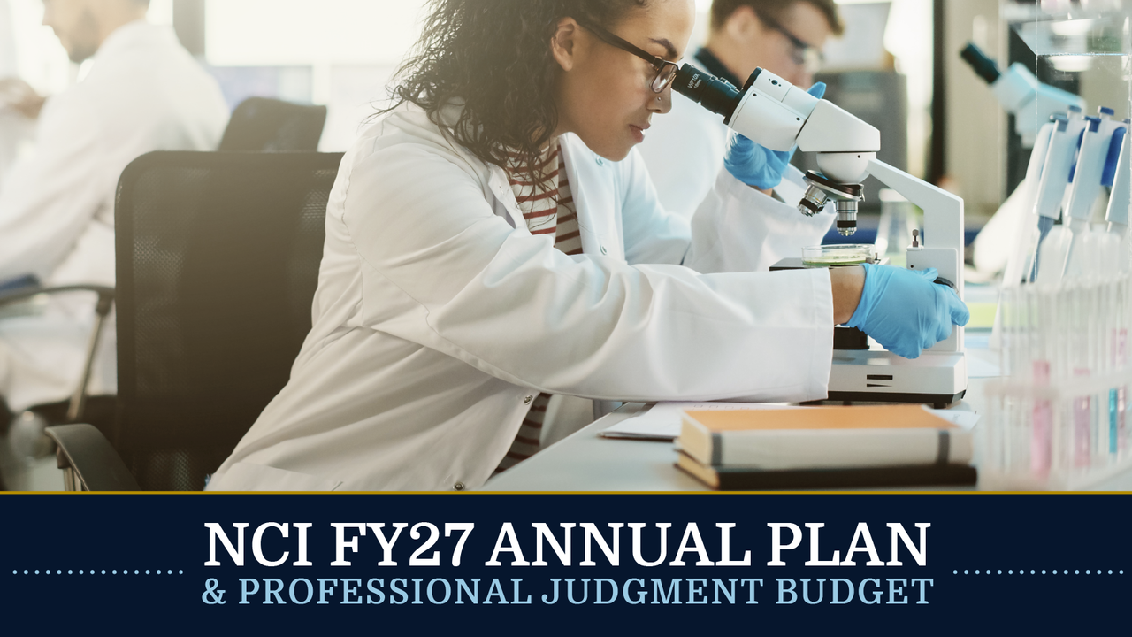A young, female scientist in a lab coat and gloves examines a sample under a microscope in a laboratory, while two colleagues work in the background. Text at the bottom reads "NCI FY27 Annual Plan & Professional Judgment Budget."