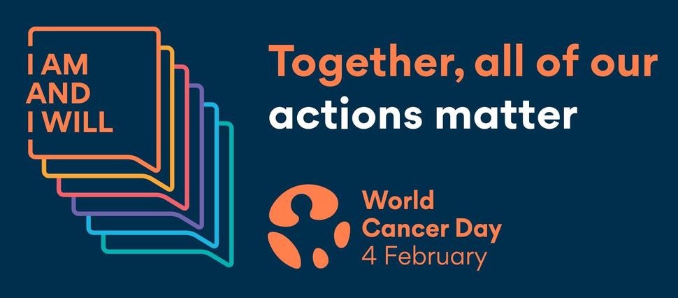 World Cancer Day, February 4th.  Theme is "I am and I will.  Together, all our actions matter."