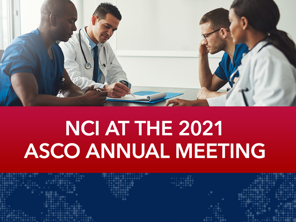 NCI at ASCO 2021 NCI