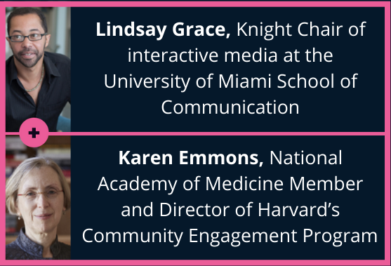 Speakers of DataViz + Cancer Micro Lab 4: Lindsay Grace (Knight Chair of interactive media at the University of Miami School of Communication) and Karen Emmons (National Academy member and Director of Harvard’s Community Engagement Program)