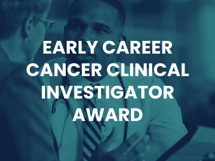 A healthcare professional is speaking to an older person. Text over the image says: Early Career Cancer Clinical Investigator Award