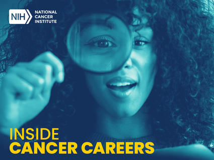 NCI Inside Cancer Careers podcast cover art. Young woman looks through a magnifying glass.