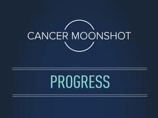 Cancer Moonshot Progress