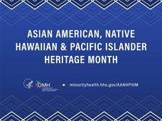 Asian American, Native Hawaiian, and Pacific Islander Heritage Month