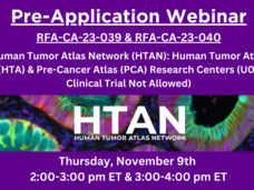 Pre-Application Webinar; RFA-CA-23-039 & RFA-CA-23-040; Human Tumor Atlas Network (HTAN): Human Tumor Atlas (HTA) & Pre-Cancer Atlas (PCA) Research Centers (U01 Clinical Trial Not Allowed); HTAN banner with the image of a tumor; Thursday, November 9th; 2:00-3:00 pm ET & 3:00-4:00 pm ET