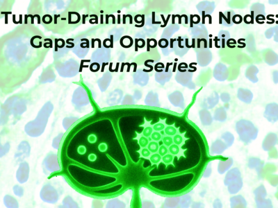 Illustration of a green and black tumor-draining lymph node over a histological image of a lymph node. The image is below the following text: "Tumor-Draining Lymph Nodes: Gaps and Opportunities Forum Series 