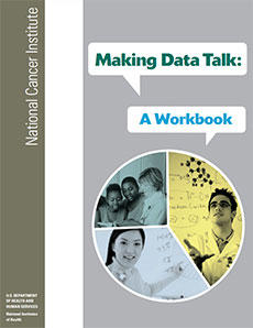 Cover of “Making Data Talk: A Workbook” which also includes the text “National Cancer Institute”. The primary art is a pie chart with three slices; photos of a lab researcher looking up, a woman looking at the camera as she writes on a whiteboard behind her, and two adults and a child reading are in each pie slice. The photos have been colored duotonally. 
