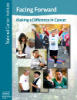 Cover of “Facing Forward: Making a Difference in Cancer”. Additional text on the side reads “National Cancer Institute”. The cover image is a collage of photos of people of different ages and ethnicities engaged in various activities, including talking on the phone, crossing the finish line of a race, and engaging in conversation.