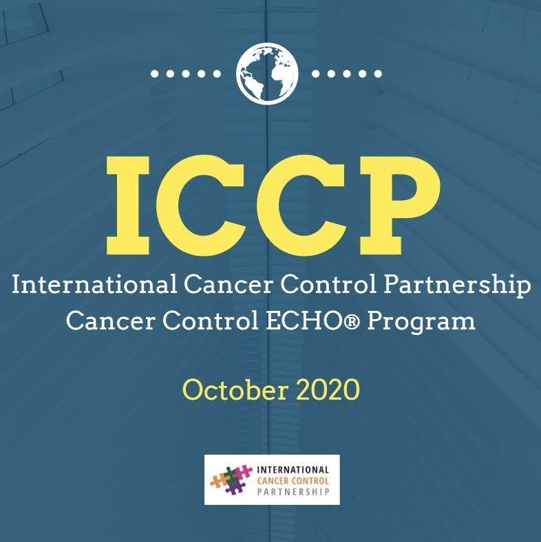 ICCP. International Cancer Control Partnership. Cancer Control ECHO Program. October 2020