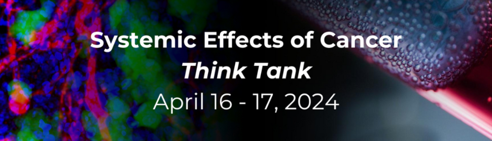 Systemic Effects of Cancer Think Tank (April 16 – 17, 2024) banner with images of Nanoparticles in Brain Metastases and a test tube of blood.