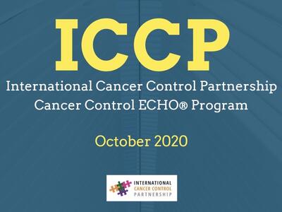 ICCP. International Cancer Control Partnership. Cancer Control ECHO Program. October 2020