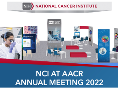 Learn about NCI’s resources, programs, and funding opportunities available by joining us at the AACR Annual Meeting 2022 in New Orleans. 