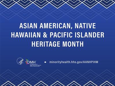 Asian American, Native Hawaiian, and Pacific Islander Heritage Month