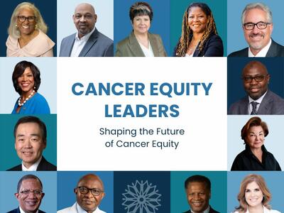 Cancer Equity Leaders - Shaping the Future of Cancer Equity