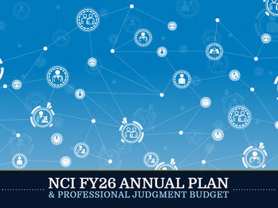  A network of interconnected nodes representing collaboration and research within the NCI community. The graphic highlights the "NCI FY26 Annual Plan & Professional Judgment Budget" in bold white text against a dark blue banner.