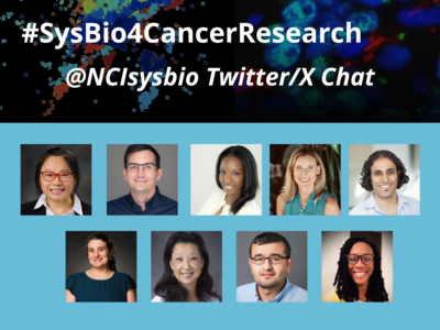 A banner with an image of single cell sequencing data and an immunofluorescence image of cells in a brain metastasis with text saying “#SysBio4CancerResearch @NCIsysbio Twitter/X Chat; Photos of Linghua Wang, Jeffrey West, Stacey Finley, Christine Hodgdon, Sohail Tavazoie, Elana Fertig, Shelley Hwang, Aziz Khan, & Maxine Umeh Garcia 