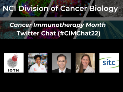 NCI Division of Cancer Biology; Cancer Immunotherapy Month Twitter Chat (#CIMChat22); June 28 & June 29 from 4:00 - 4:30 pm ET; Photos of the IOTN, Dr. Melissa Davis, Dr. James Gulley, Dr. Jennifer Guerriero, & SITC