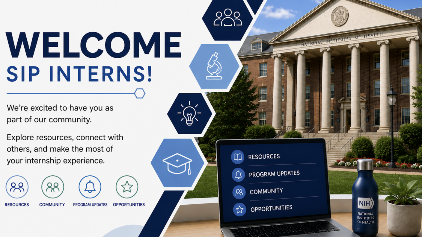 Welcome graphic for NIH Summer Internship Program interns featuring NIH Building 1 and icons representing resources, community, program updates, and opportunities.
