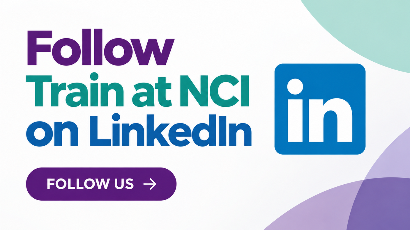 Graphic promoting the Train at NCI LinkedIn page with the text “Follow Train at NCI on LinkedIn” and a LinkedIn icon.