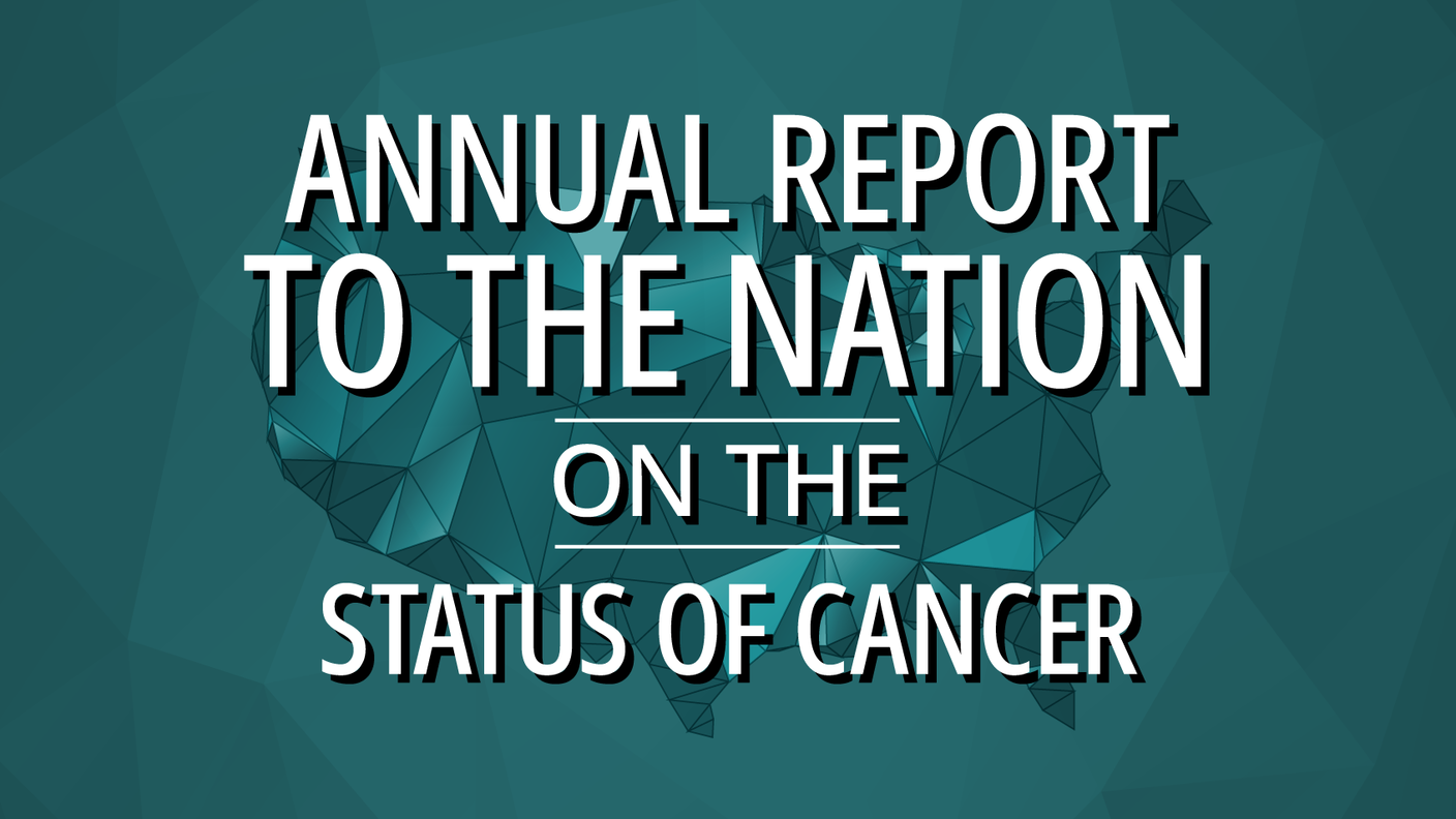 Text reads Annual Report to the Nation on the Status of Cancer.